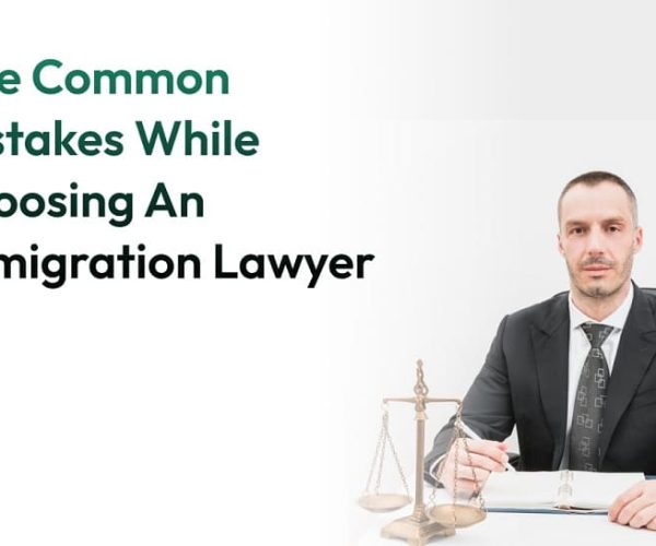 Five common mistakes while choosing an immigration lawyer